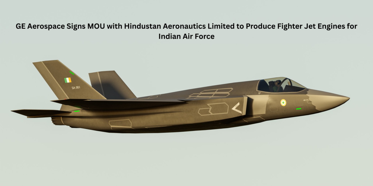 GE Aerospace Signs MOU with Hindustan Aeronautics Limited to Produce Fighter Jet Engines for Indian Air Force