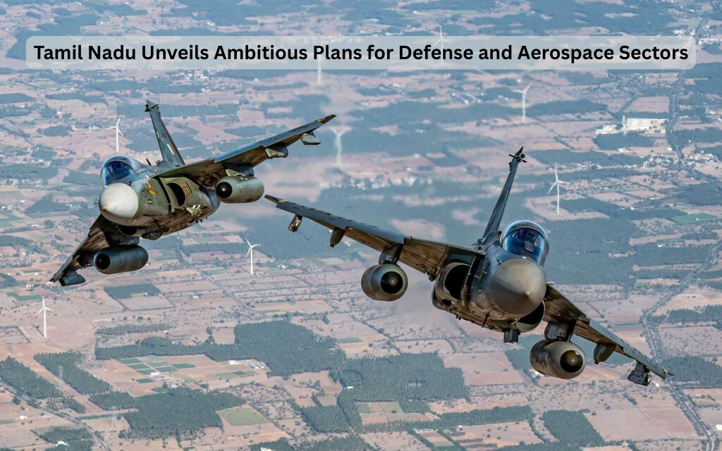Tamil Nadu Unveils Ambitious Plans for Defense and Aerospace Sectors