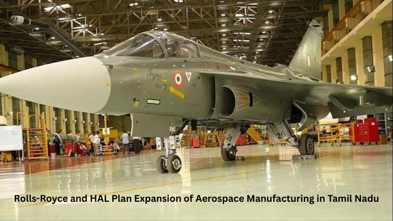 Rolls-Royce and HAL Plan Expansion of Aerospace Manufacturing in Tamil Nadu