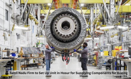 Tamil Nadu Firm to Set Up Unit in Hosur for Supplying Components for Boeing