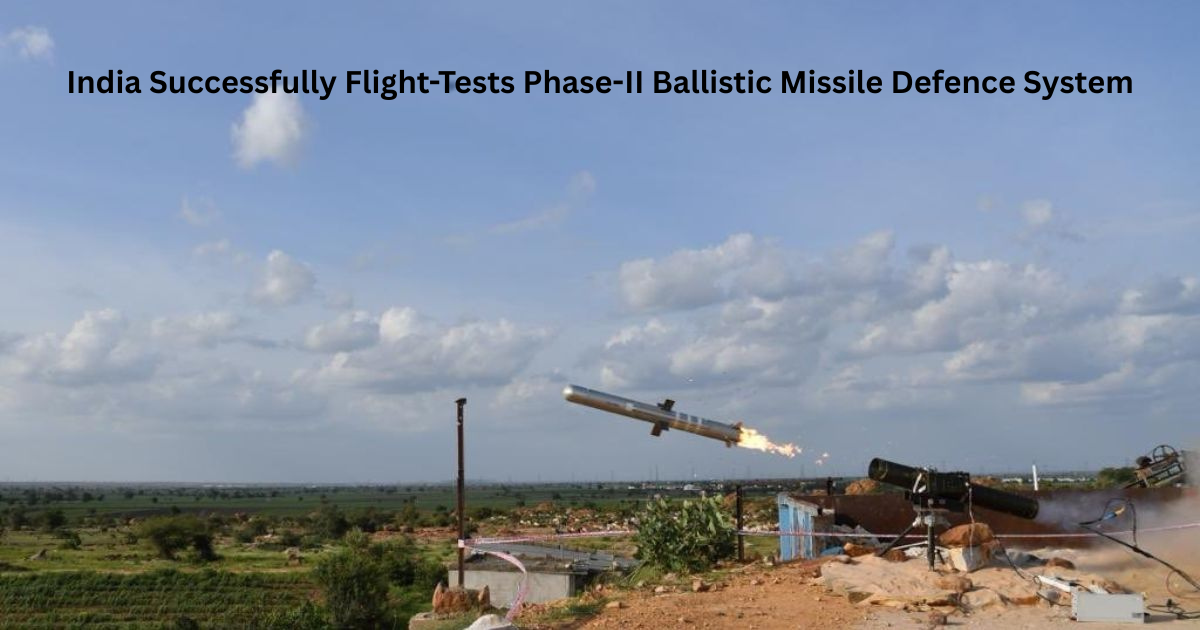 India Successfully Flight-Tests Phase-II Ballistic Missile Defence System