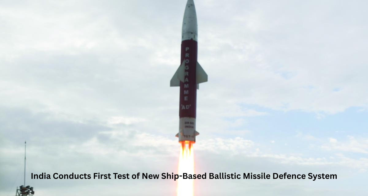 India Conducts First Test of New Ship-Based Ballistic Missile Defence System