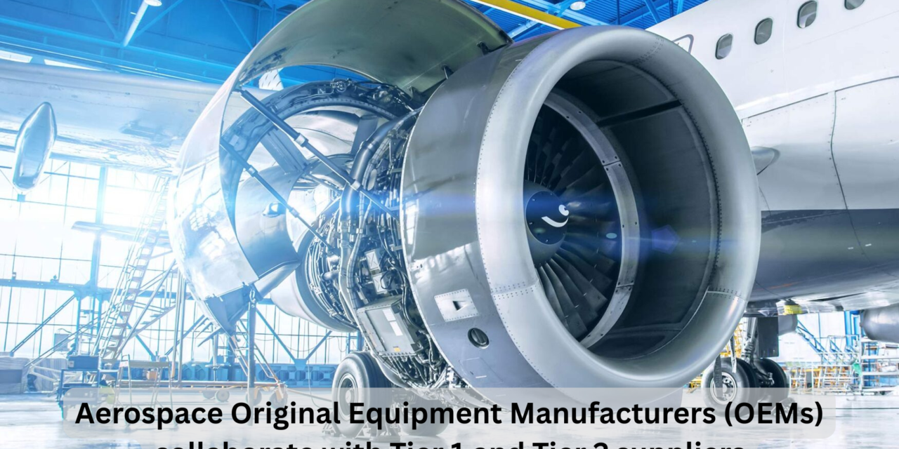 How do aerospace Original Equipment Manufacturers (OEMs) collaborate with Tier 1 and Tier 2 suppliers?